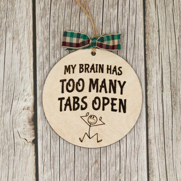 Στολίδι My brain has too many tabs open - ξύλο, στολίδια, μπάλες - 2